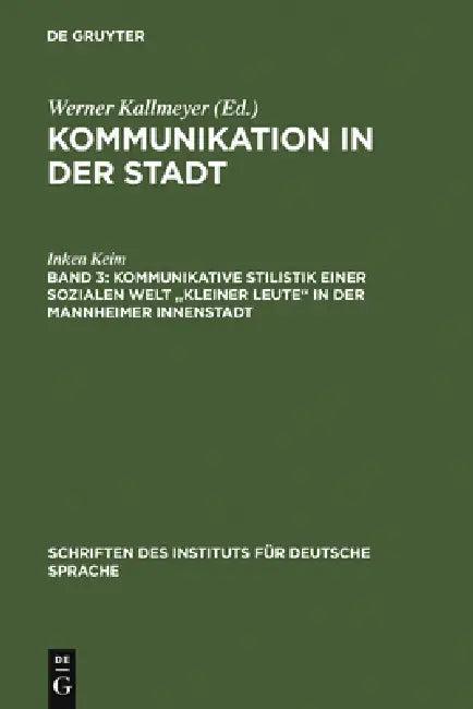 Kommunikative Stilistik einer sozialen Welt "kleiner Leute" in der Mannheimer Innenstadt (English, Inken Keim | Werner Kallmeyer)