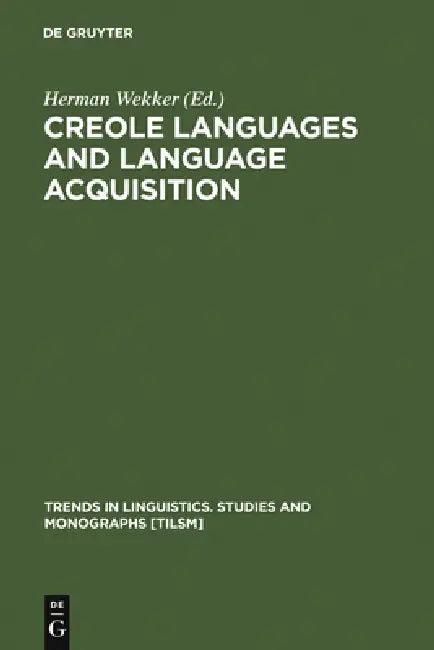Creole Languages and Language Acquisition (English, Herman Wekker)
