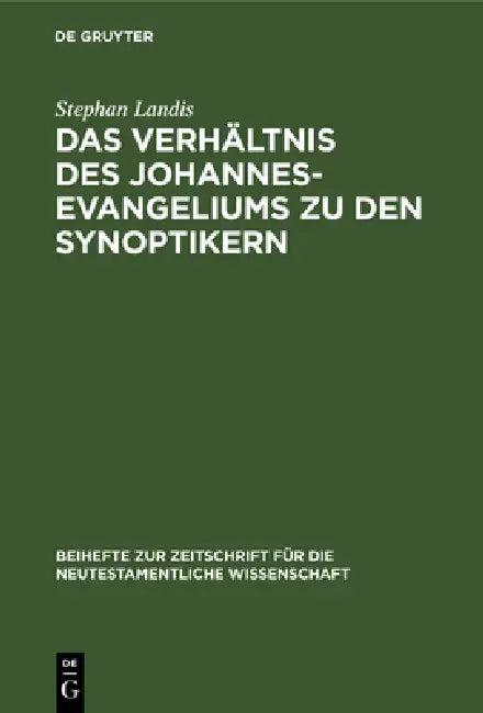 Das Verhältnis Des Johannesevangeliums Zu Den Synoptikern (English, Stephan Landis)