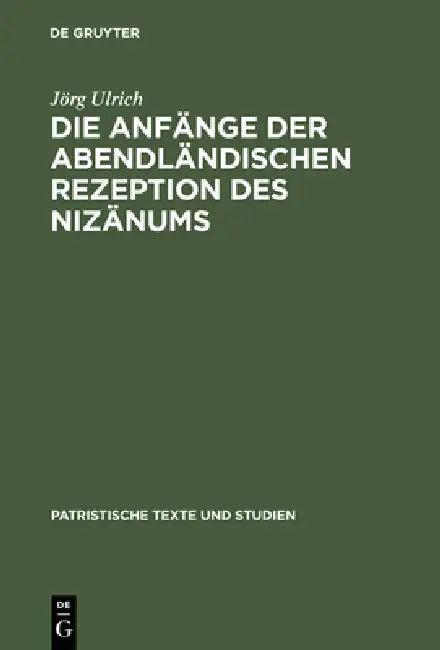 Die Anfänge der abendländischen Rezeption des Nizänums (English, Jörg Ulrich)