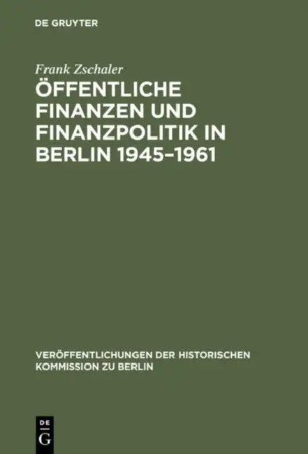 Öffentliche Finanzen und Finanzpolitik in Berlin 1945-1961 (English, Frank Zschaler)