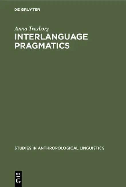 Interlanguage Pragmatics (English, Anna Trosborg)
