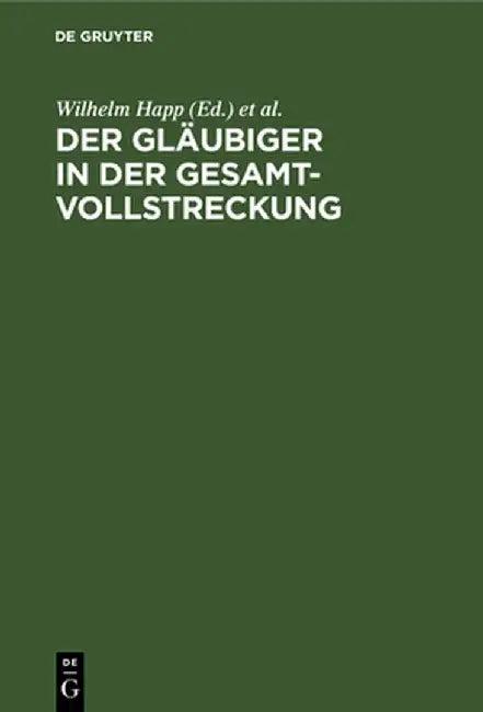 Der Gläubiger in der Gesamtvollstreckung (English, Wilhelm Happ)