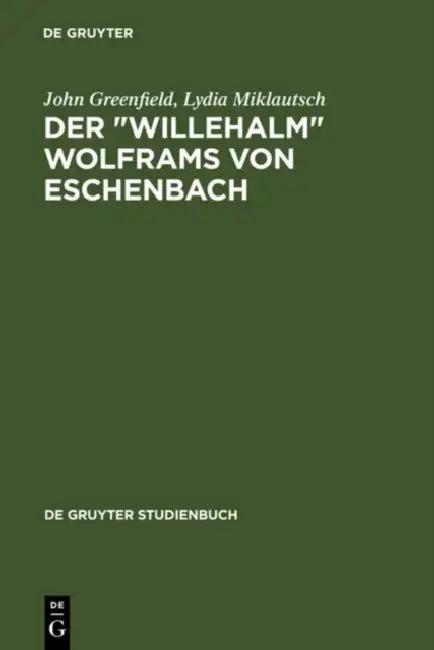 Der "Willehalm" Wolframs von Eschenbach (English, John Greenfield | Lydia Miklautsch)