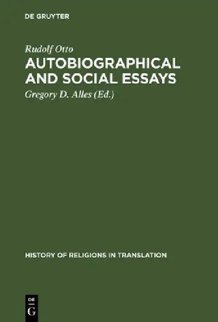 Autobiographical and Social Essays (English, Rudolf Otto | Gregory D. Alles | Gregory D. Alles)
