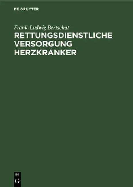 Rettungsdienstliche Versorgung Herzkranker (English, Frank-Ludwig Bertschat)