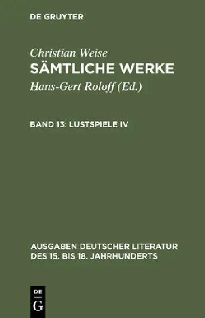 Sämtliche Werke, Band 13, Lustspiele IV (English, Hans-Gert Roloff | Christian Weise)