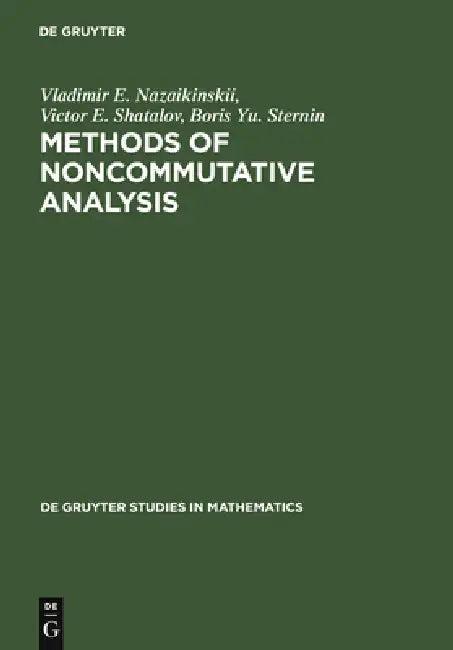 Methods of Noncommutative Analysis (English, Vladimir E. Nazaikinskii | Victor E. Shatalov | Boris Yu Sternin)