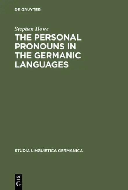 The Personal Pronouns in the Germanic Languages (English, Stephen Howe)