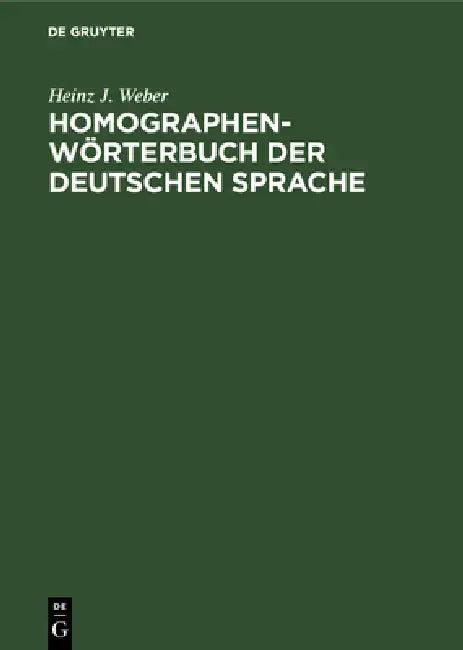 Homographen-Wörterbuch Der Deutschen Sprache (English, Heinz J. Weber)