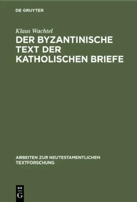 Der Byzantinische Text Der Katholischen Briefe (English, Klaus Wachtel)