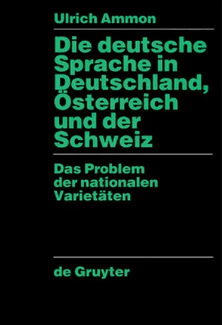 Die Deutsche Sprache in Deutschland, Osterreich Und Der Schweiz (English, Ulrich Ammon)