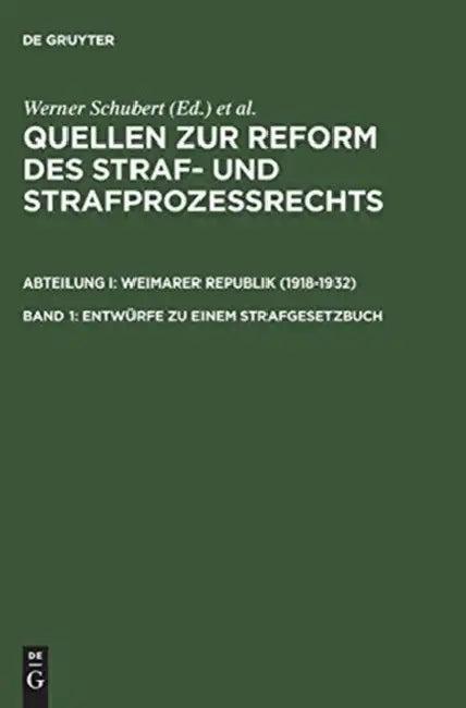 Quellen Zur Reform Des Straf- Und Strafprozeßrechts, Band 1, Entwürfe Zu Einem Strafgesetzbuch (English, Werner Schubert | Jurgen Regge | Peter Rie)