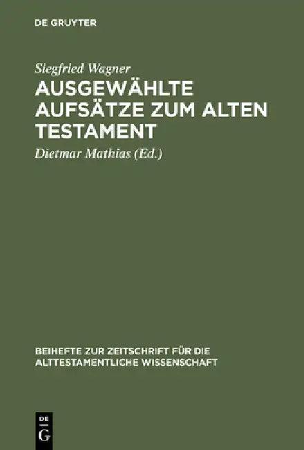 Ausgewählte Aufsätze Zum Alten Testament (English, Siegfried Wagner | Dietmar Mathias)