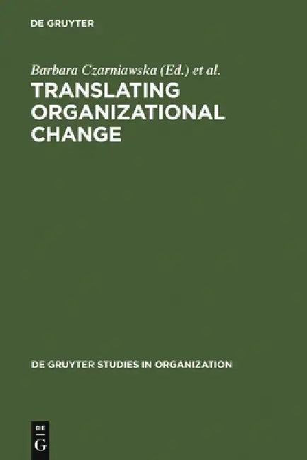 Translating Organizational Change (English, Barbara Czarniawska | Guje Sevón)