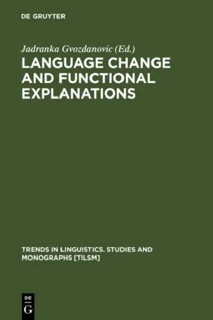 Language Change and Functional Explanations (English, Jadranka Gvozdanovic)