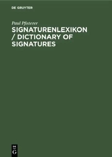 Dictionary of Signatures/Signaturenlexikon (English, Paul Pfisterer)