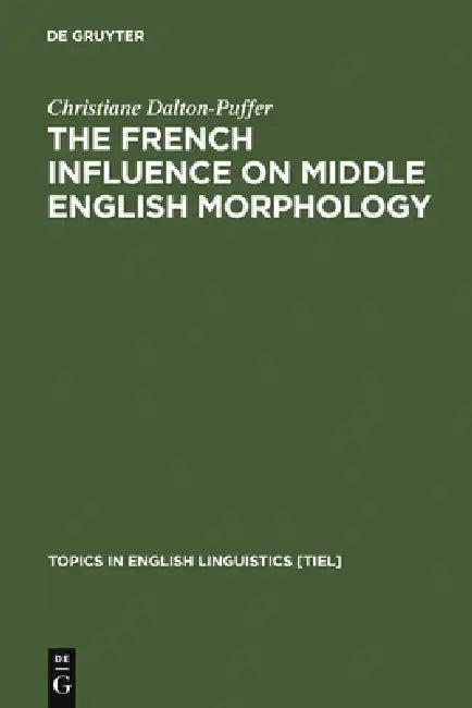 The French Influence on Middle English Morphology (English, Christiane Dalton-Puffer)