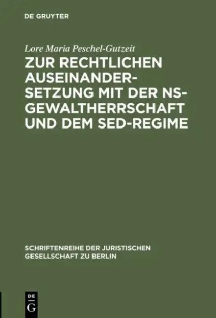 Zur Rechtlichen Auseinandersetzung Mit Der Ns-Gewaltherrschaft Und Dem Sed-Regime (English, Lore Maria Peschel-Gutzeit)