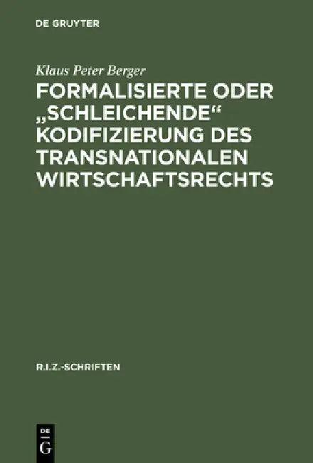 Formalisierte oder "schleichende" Kodifizierung des transnationalen Wirtschaftsrechts (English, Klaus Peter Berger)