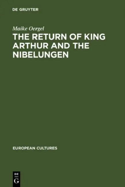 The Return of King Arthur and the Nibelungen (English, Maike Oergel)