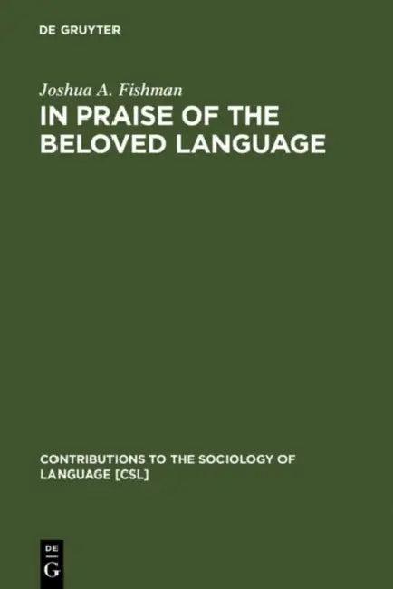 In Praise of the Beloved Language (English, Joshua a. Fishman)
