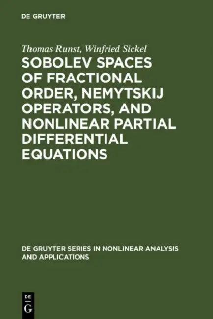 Sobolev Spaces of Fractional Order, Nemytskij Operators, and Nonlinear Partial Differential Equation (English, Thomas Runst | Winfried Sickel)