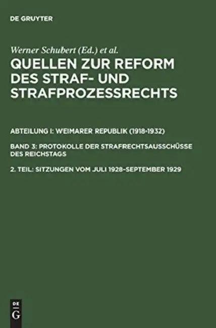 Quellen Zur Reform Des Straf- Und Strafprozeßrechts, 2. Teil, Sitzungen Vom Juli 1928-September 1929 (English, Werner Schubert | Jurgen Regge | Peter Rie)