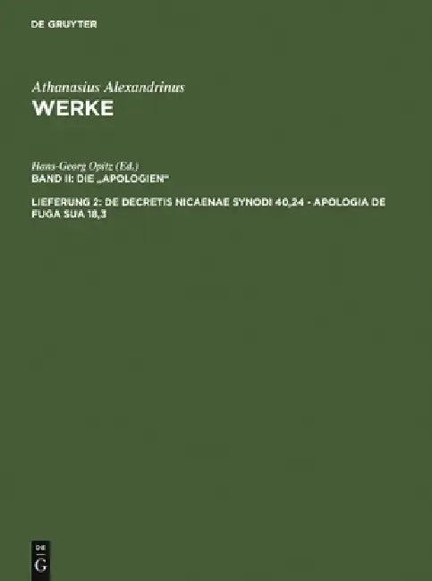 De decretis Nicaenae synodi 40,24 - Apologia de fuga sua 18,3 (English, Hans-Georg Opitz | Athanasius Alexandrinus)