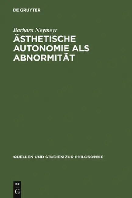 Ästhetische Autonomie als Abnormität (English, Barbara Neymeyr)