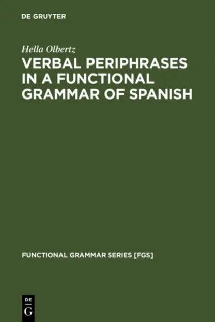Verbal Periphrases in a Functional Grammar of Spanish (English, Hella Olbertz)