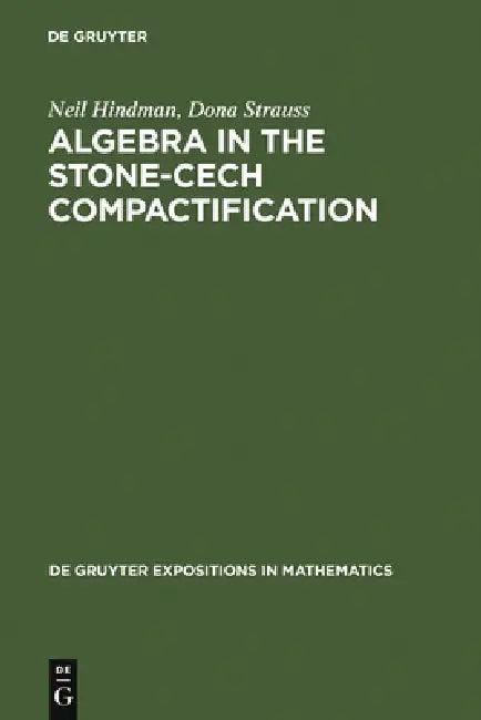 Algebra in the Stone-Cech Compactification (English, Neil Hindman | Dona Strauss)