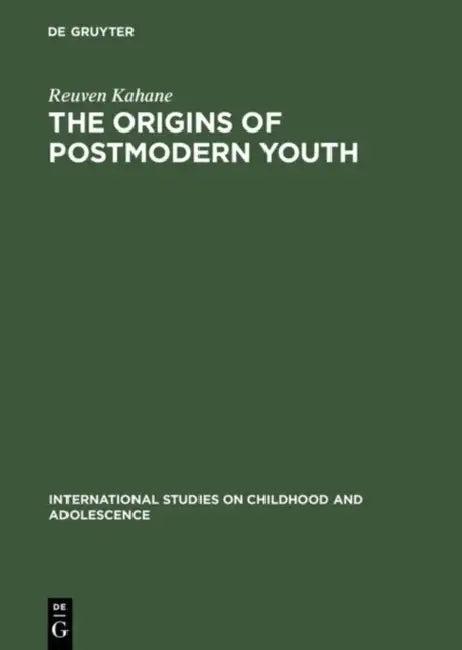 The Origins of Postmodern Youth (English, Reuven Kahane | Tamara Rapoport)