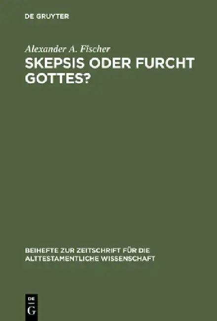 Skepsis Oder Furcht Gottes? (English, Alexander A. Fischer)