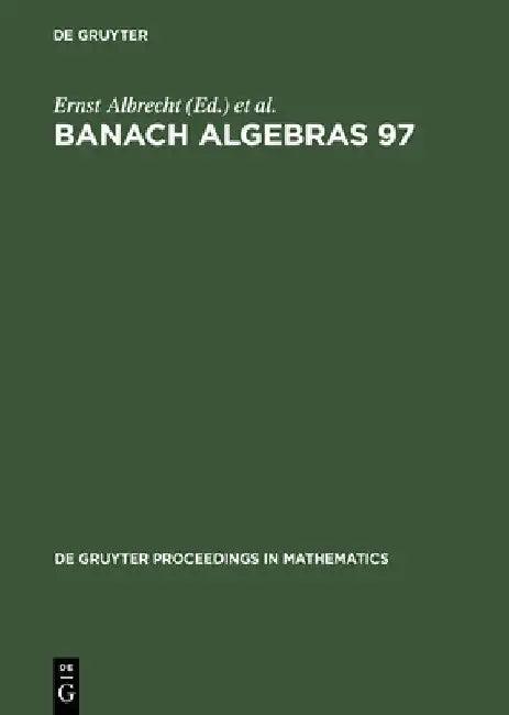 Banach Algebras 97 (English, Ernst Albrecht)