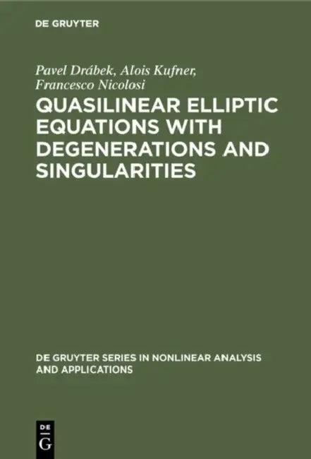 Quasilinear Elliptic Equations with Degenerations and Singularities (English, Pavel Drábek | Alois Kufner | Francesco Nicolosi)