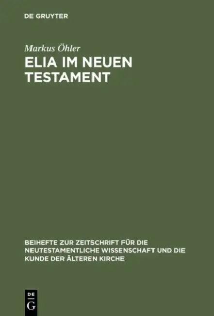 Elia im Neuen Testament (English, Markus Öhler)