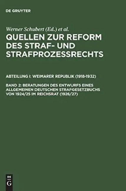 Quellen Zur Reform Des Straf- Und Strafprozeßrechts, Band 2, Beratungen Des Entwurfs Eines Allgemein (English, Werner Schubert | Jurgen Regge | Peter Rie)