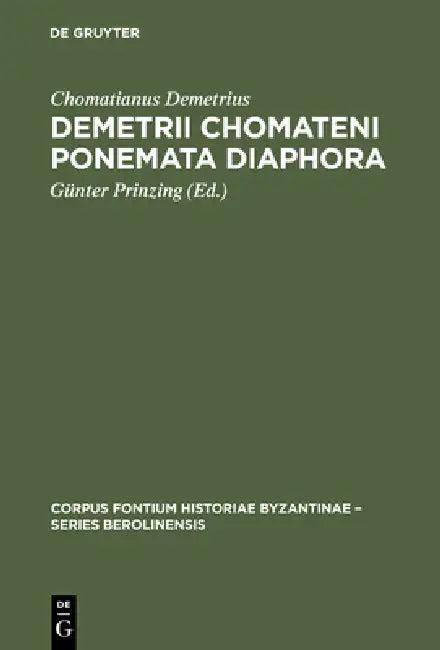 Demetrii Chomateni Ponemata diaphora (English, Chomatianus Demetrius | Günter Prinzing)