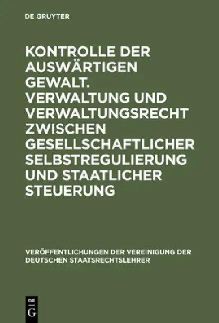 Kontrolle Der Auswärtigen Gewalt. Verwaltung Und Verwaltungsrecht Zwischen Gesellschaftlicher Selbst (English, Kay Hailbronner | Rüdiger Wolfrum | Luz
