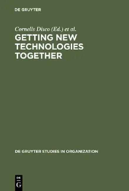 Getting New Technologies Together (English, Cornelis Disco | Barend Van Der Meulen)