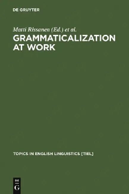 Grammaticalization at Work (English, Matti Rissanen | Merja Kytö | Kirsi Heikkonen)