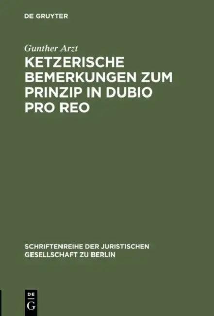 Ketzerische Bemerkungen Zum Prinzip in Dubio Pro Reo (English, Gunther Arzt)