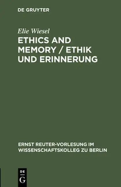 Ethics and Memory / Ethik Und Erinnerung (English, Elie Wiesel)