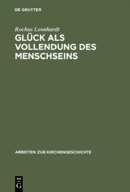 Glück als Vollendung des Menschseins (English, Rochus Leonhardt)
