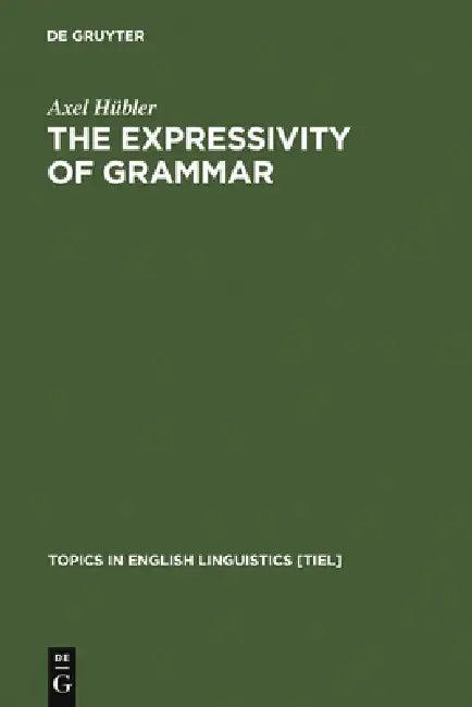 The Expressivity of Grammar (English, Axel Hübler)