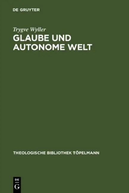 Glaube und autonome Welt (English, Trygve Wyller)