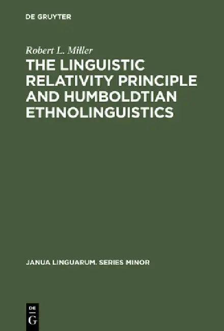 The Linguistic Relativity Principle and Humboldtian Ethnolinguistics (English, Robert L. Miller)