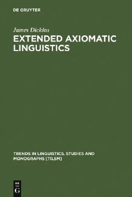 Extended Axiomatic Linguistics (English, James Dickins)