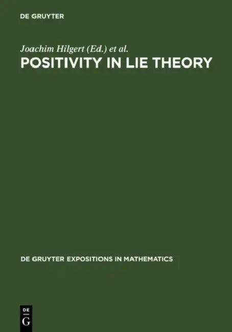Positivity in Lie Theory (English, Joachim Hilgert | Jimmie D. Lawson | Karl-Hermann Neeb)